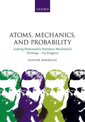 Atoms, Mechanics, and Probability: Ludwig Boltzmann's StatisticoMechanical Writings  An Exegesis,Used