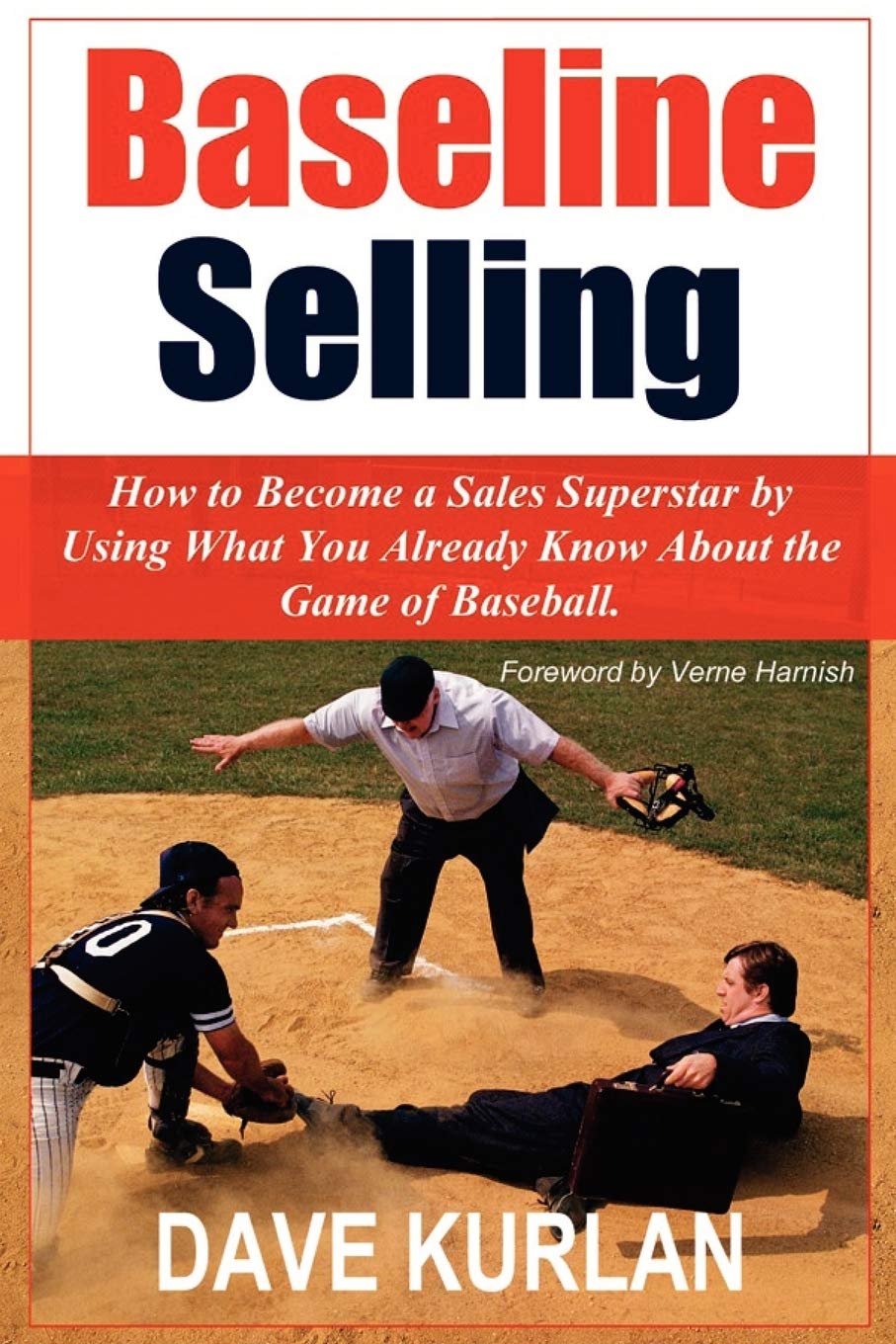 Baseline Selling: How to Become a Sales Superstar by Using What You Already Know About the Game of Baseball,New