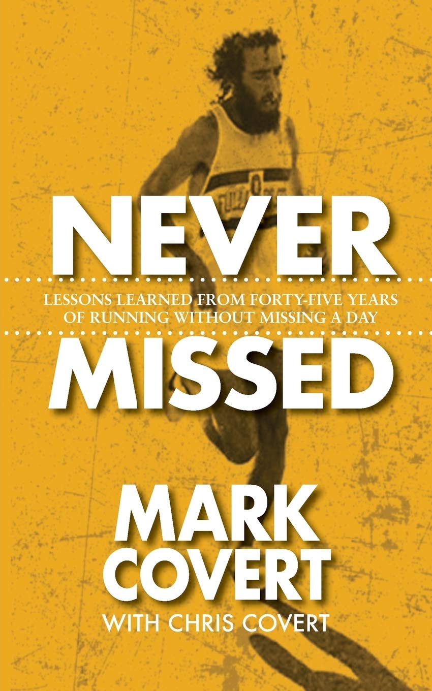 Never Missed: Lessons Learned From FortyFive Years of Running Without Missing a Day,Used