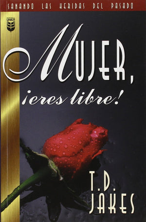 Mujer, Eres Libre! / Woman, Thou Art Loosed! (Sanado Las Heridas Del Pasado) (Spanish Edition),Used