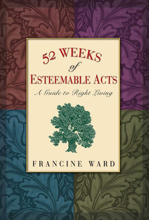 52 Weeks of Esteemable Acts: A Guide to Right Living,New