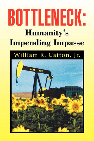 Bottleneck : Humanity's Impending Impasse: Humanity's Impending Impasse,New