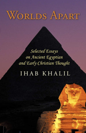 Worlds Apart: Selected Essays on Ancient Egyptian and Early Christian Thought,New