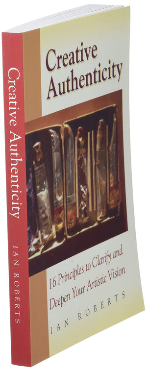 Creative Authenticity: 16 Principles to Clarify and Deepen Your Artistic Vision,Used