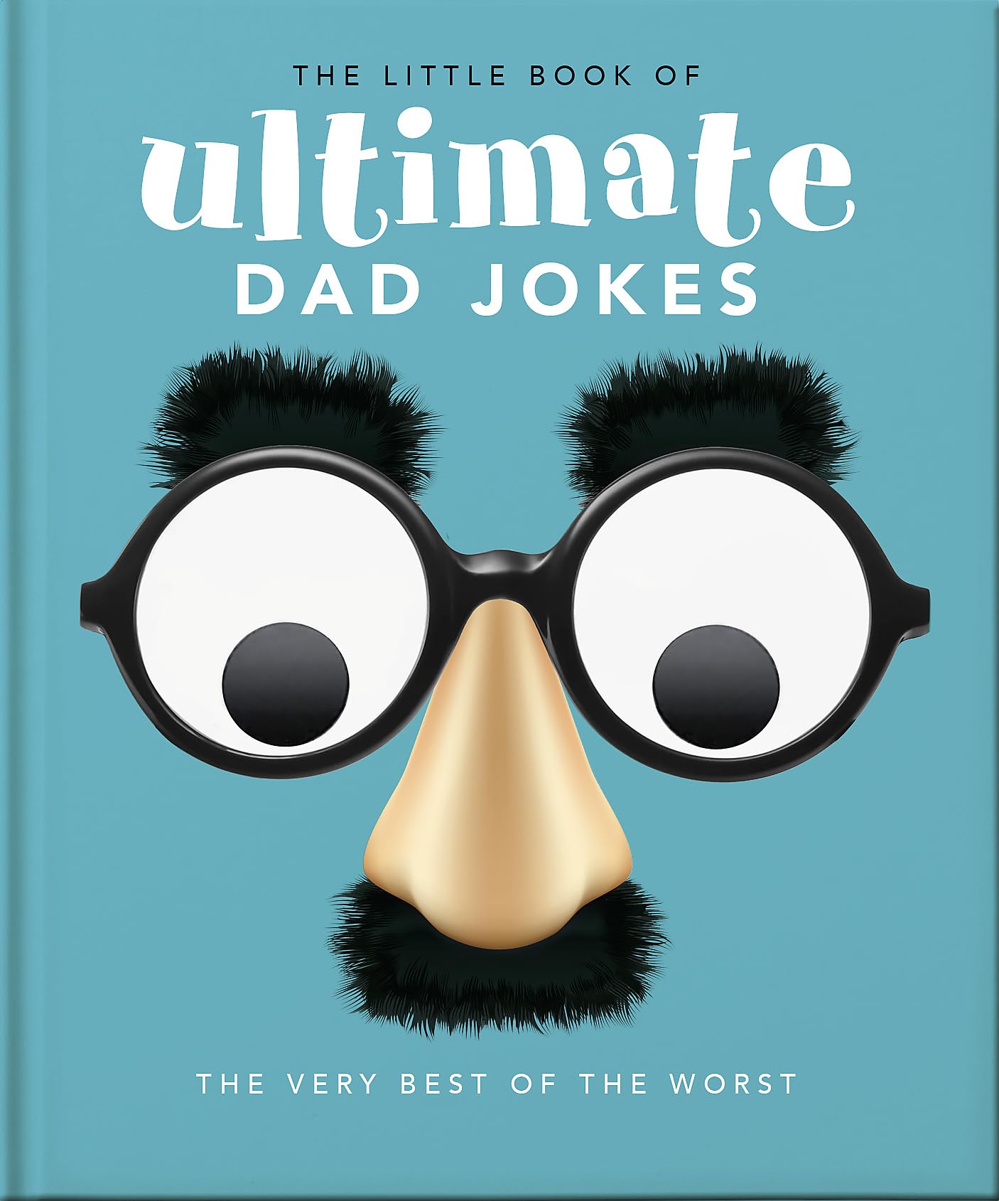 The Little Book of Ultimate Dad Jokes: For Dads of All Ages. May contain joking hazards (The Little Books of Humor & Gift, 8),New