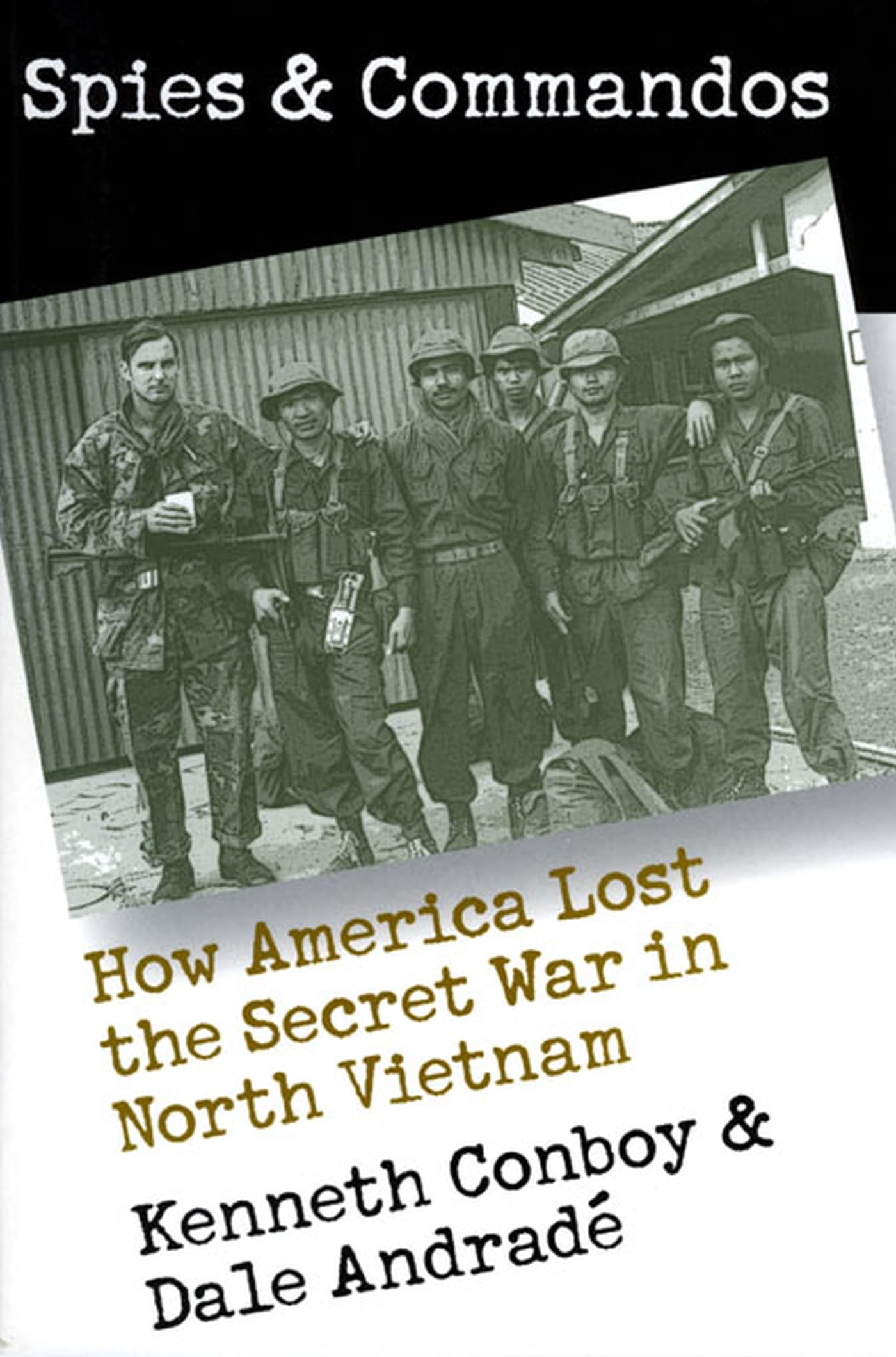 Spies and Commandos: How America Lost the Secret War in North Vietnam (Modern War Studies),Used