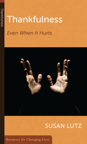 Thankfulness: Even When It Hurts (Resources For Changing Lives),Used