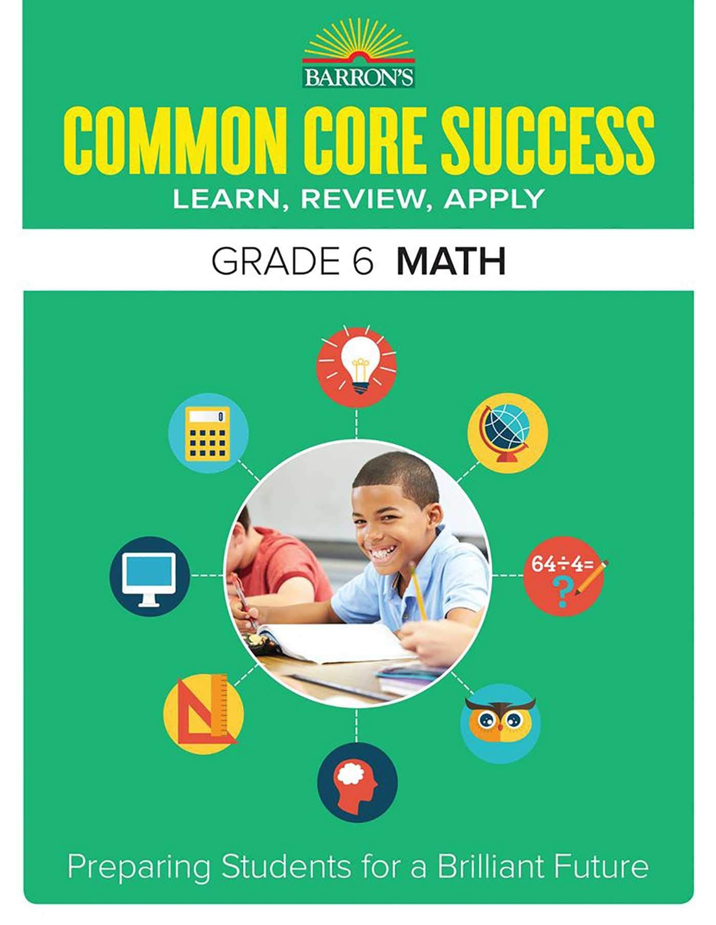 Common Core Success Grade 6 Math: Preparing Students for a Brilliant Future (Barron's Common Core Success),Used