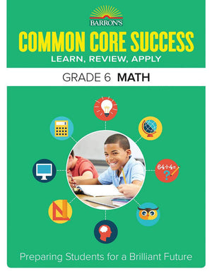 Common Core Success Grade 6 Math: Preparing Students for a Brilliant Future (Barron's Common Core Success),Used