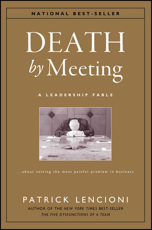 Death by Meeting: A Leadership Fable...About Solving the Most Painful Problem in Business,Used