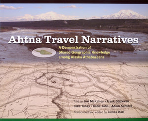 Ahtna Travel Narratives: A Demonstration of Shared Geographic Knowledge among Alaska Athabascans,Used