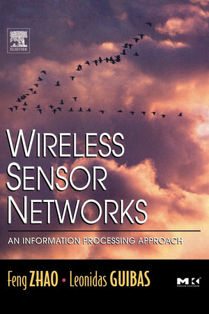 Wireless Sensor Networks: An Information Processing Approach (The Morgan Kaufmann Series in Networking),Used