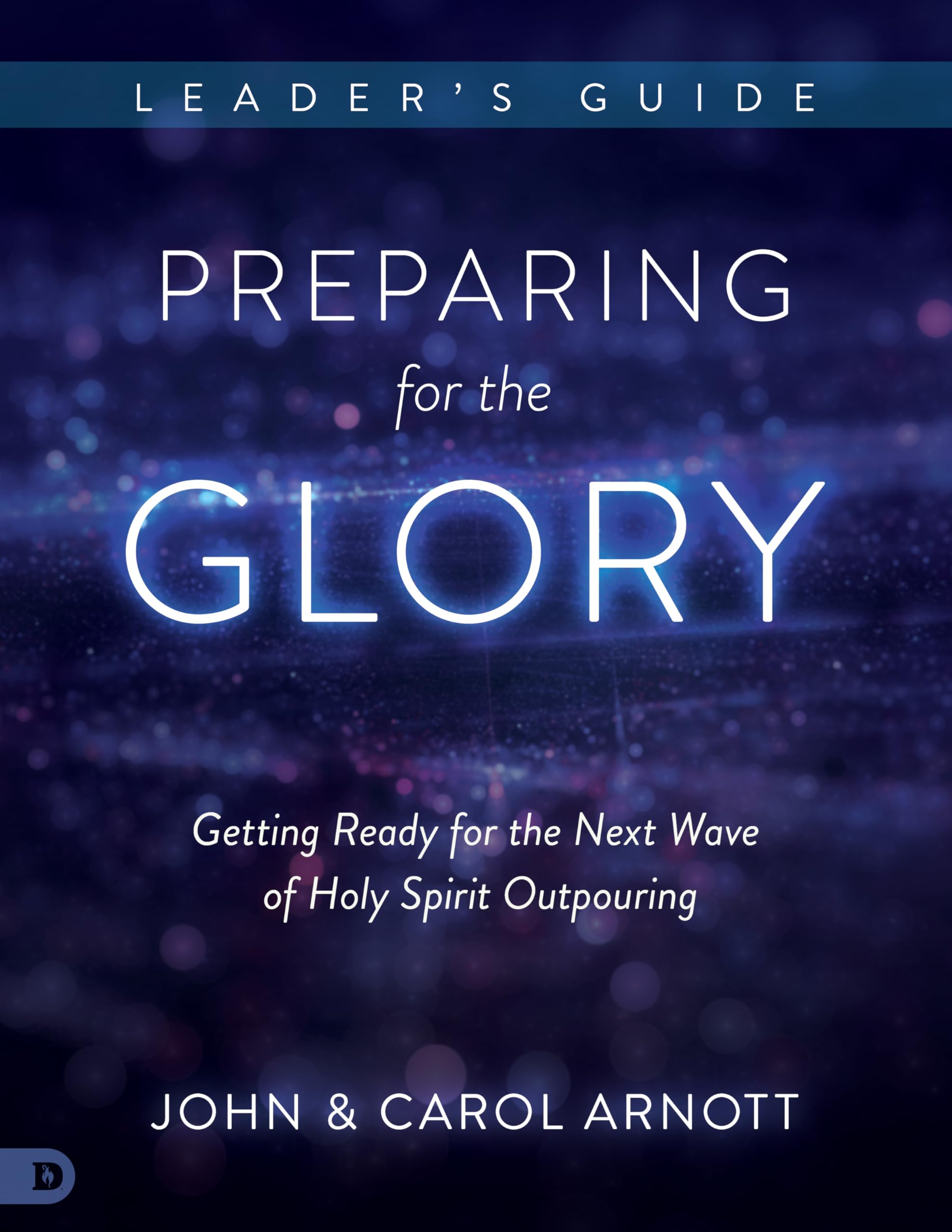 Preparing for the Glory Leader's Guide: Getting Ready for the Next Wave of Holy Spirit Outpouring,Used