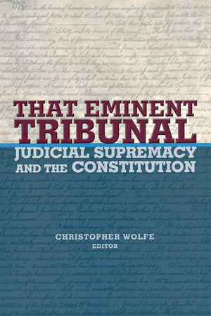 That Eminent Tribunal: Judicial Supremacy And The Constitution (New Forum Books),Used