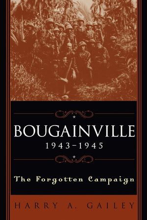 Bougainville, 19431945: The Forgotten Campaign,New