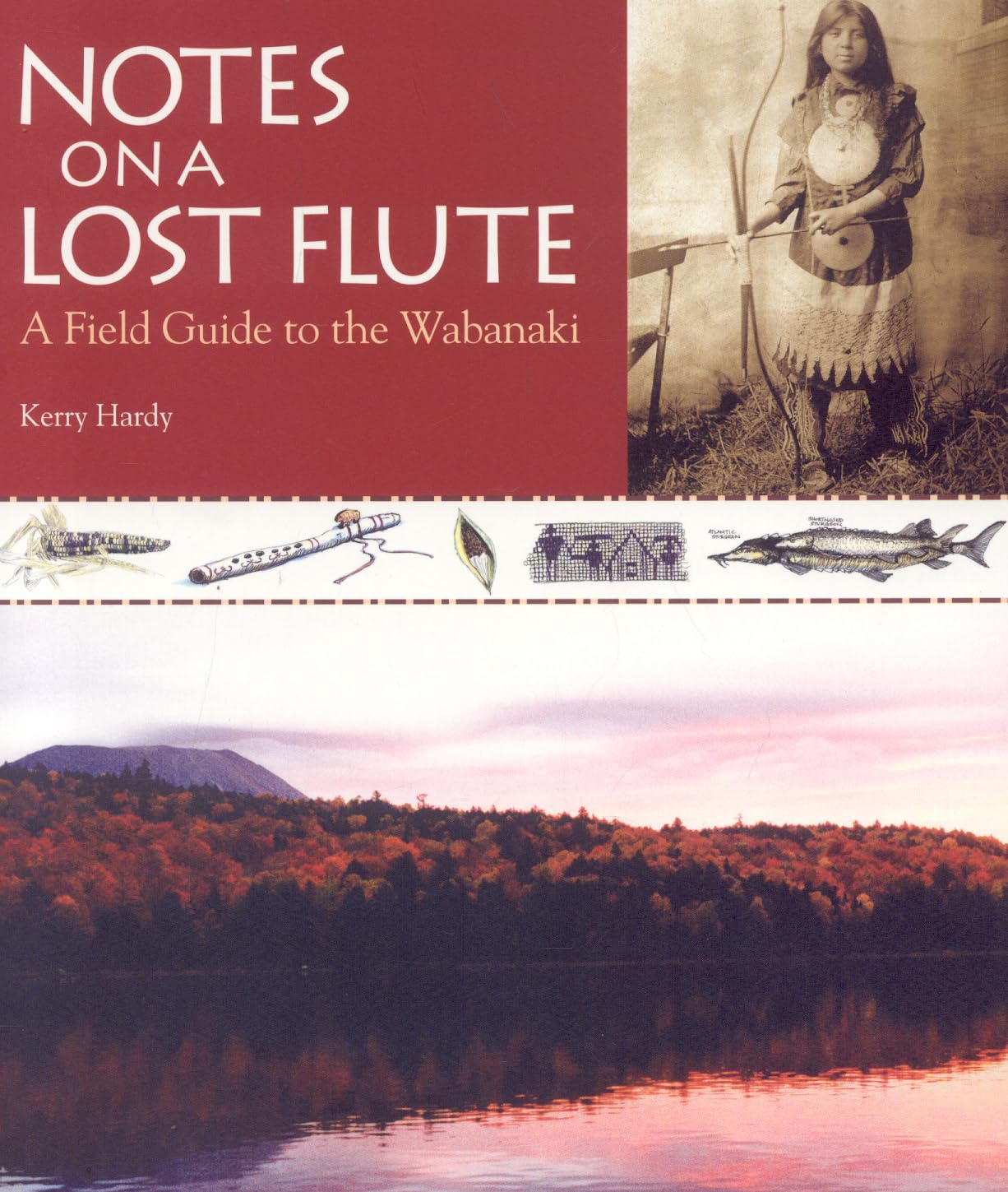 Notes on a Lost Flute: A Field Guide to the Wabanaki,Used