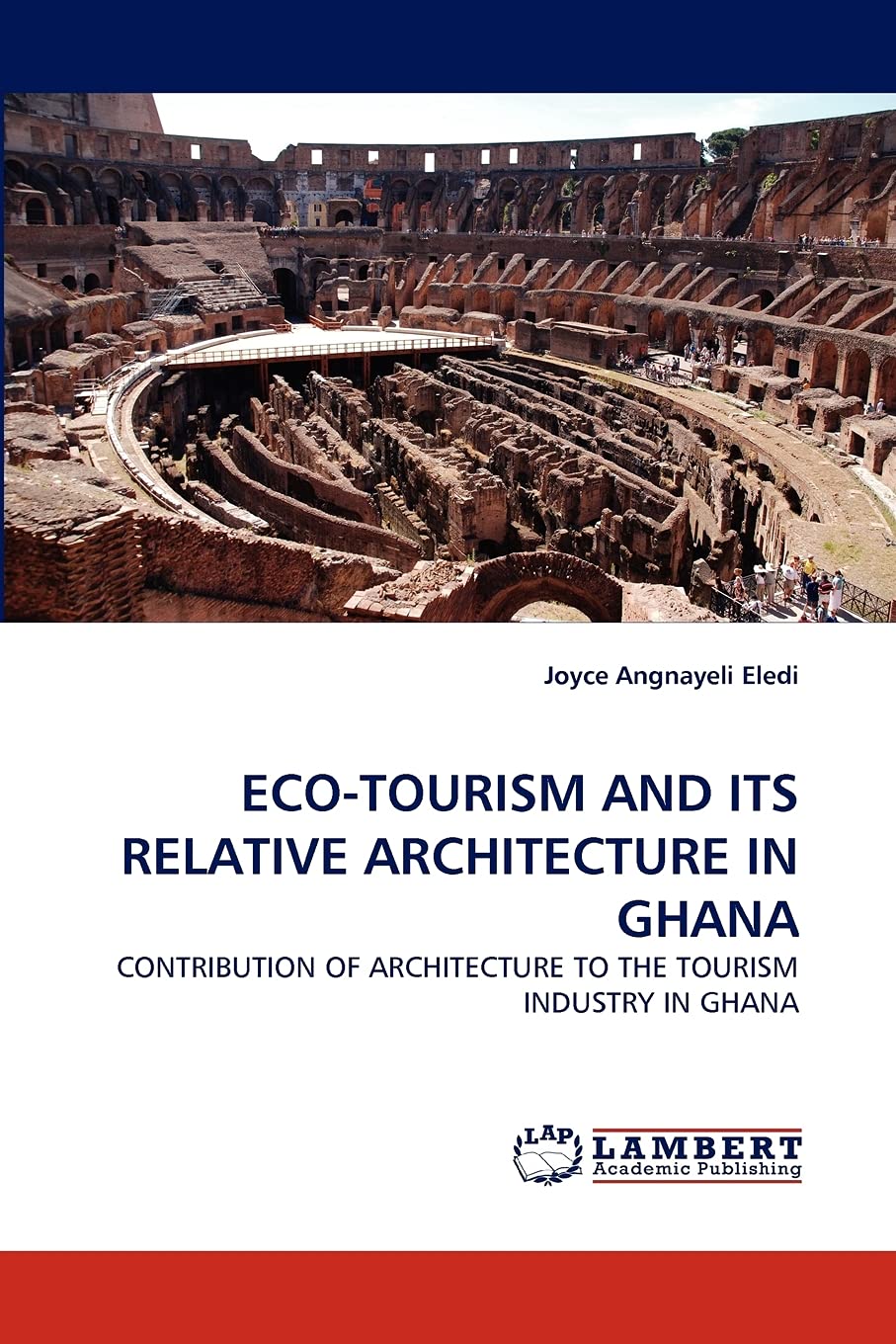 ECOTOURISM AND ITS RELATIVE ARCHITECTURE IN GHANA: CONTRIBUTION OF ARCHITECTURE TO THE TOURISM INDUSTRY IN GHANA,Used