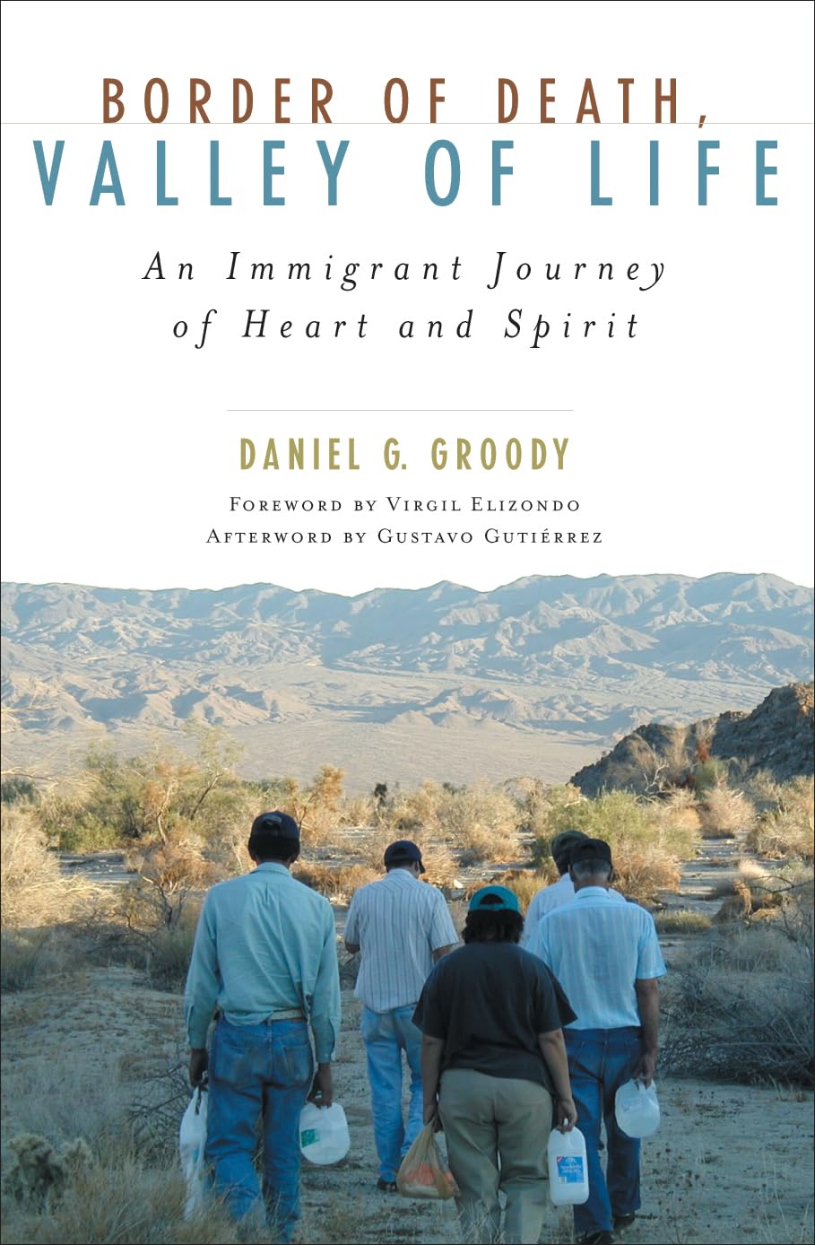Border of Death, Valley of Life: An Immigrant Journey of Heart and Spirit (Celebrating Faith: Explorations in Latino Spiritualit,New