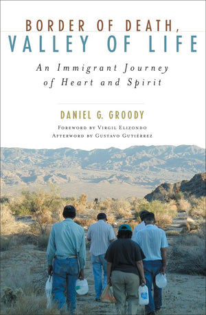 Border of Death, Valley of Life: An Immigrant Journey of Heart and Spirit (Celebrating Faith: Explorations in Latino Spiritualit,Used