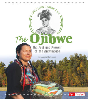 The Ojibwe: The Past and Present of the Anishinaabe (American Indian Life),Used