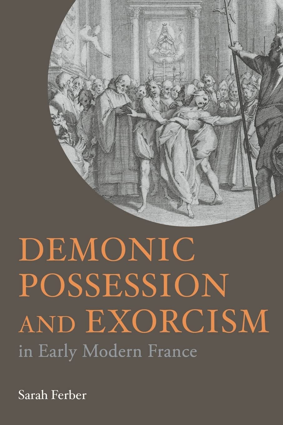 Demonic Possession and Exorcism In Early Modern France,Used