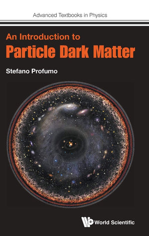 INTRODUCTION TO PARTICLE DARK MATTER, AN (Advanced Textbooks in Physics),Used
