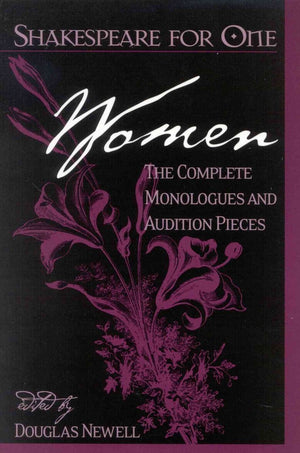 Shakespeare For One: Women: The Complete Monologues And Audition Pieces