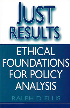 Just Results: Ethical Foundations for Policy Analysis (Not In A Series),Used