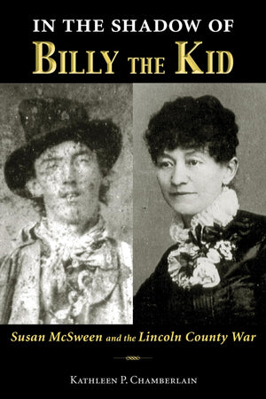 In The Shadow Of Billy The Kid: Susan Mcsween And The Lincoln County War,New