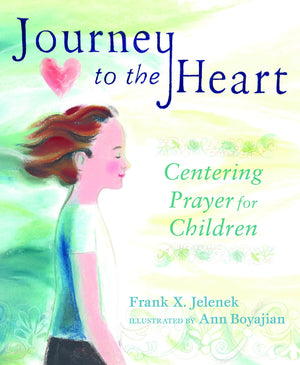 Journey to the Heart: Centering Prayer for Children,Used