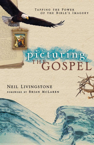 Picturing the Gospel: Tapping the Power of the Bible's Imagery,Used