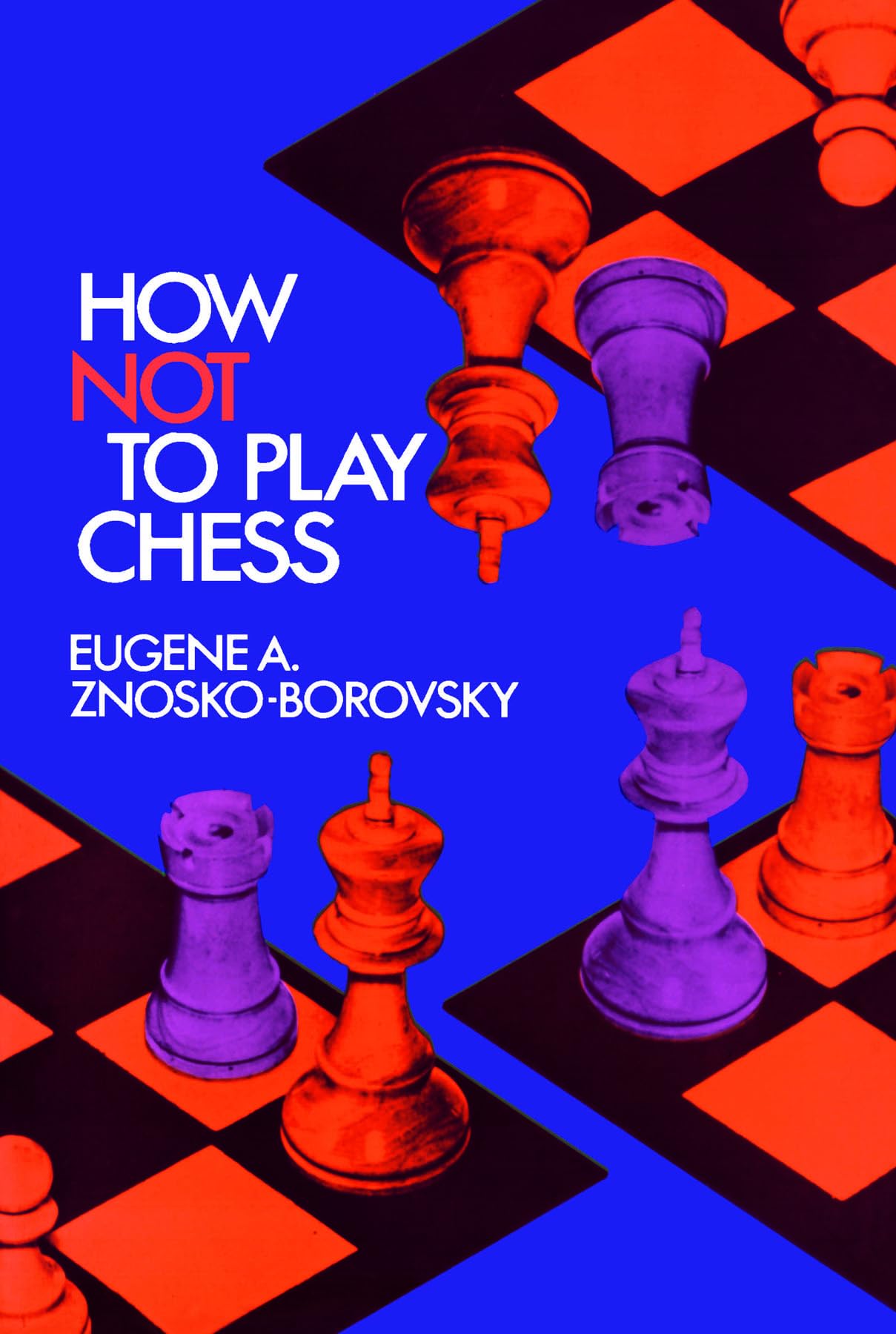 How Not To Play Chess (Dover Chess),New
