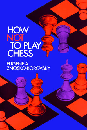 How Not To Play Chess (Dover Chess),New