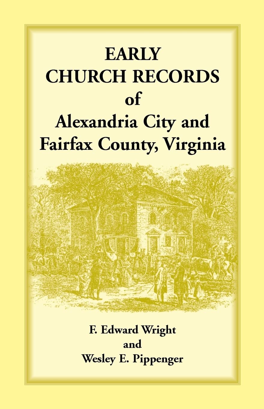 Early Church Records Of Alexandria City And Fairfax County, Virginia,Used