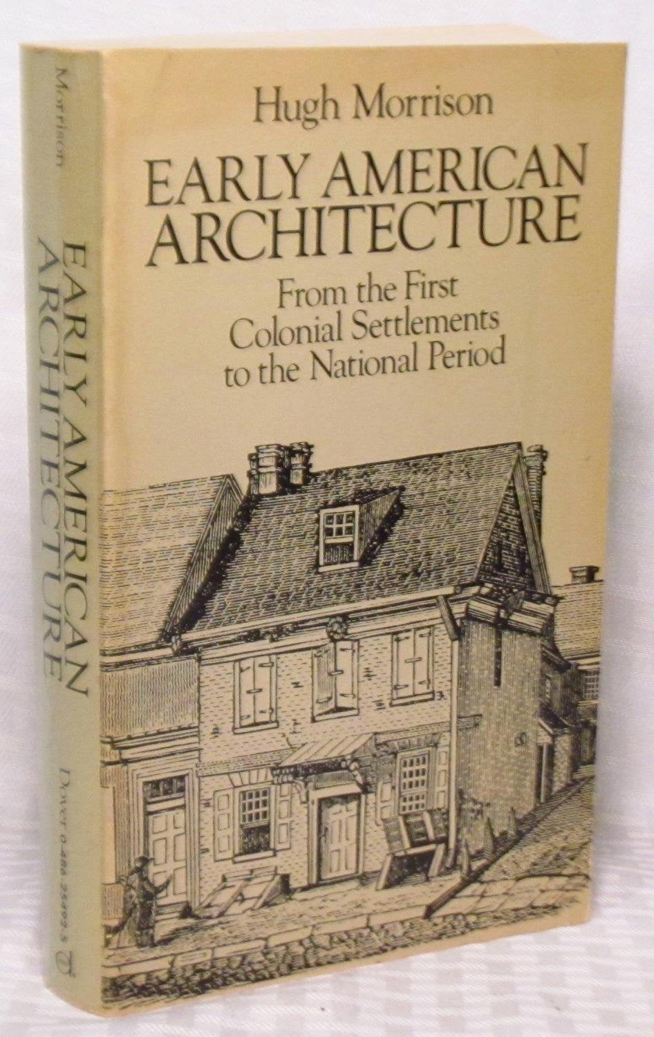 Early American Architecture: From the First Colonial Settlements to the National Period (Dover Architecture),New