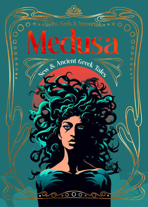 Medusa: New & Ancient Greek Tales (Myths, Gods & Immortals),New