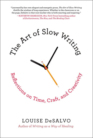The Art Of Slow Writing: Reflections On Time, Craft, And Creativity