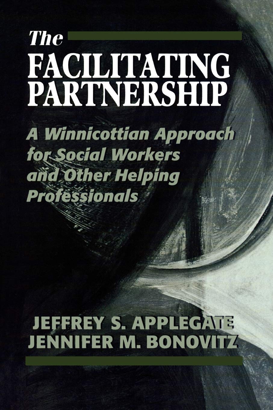 The Facilitating Partnership: A Winnicottian Approach for Social Workers and Other Helping Professionals,Used