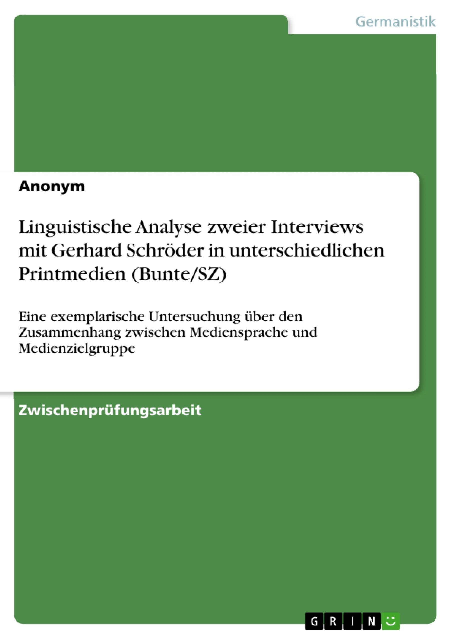 Linguistische Analyse Zweier Interviews Mit Gerhard Schrder In Unterschiedlichen Printmedien (Bunte/Sz): Eine Exemplarische Unte,Used