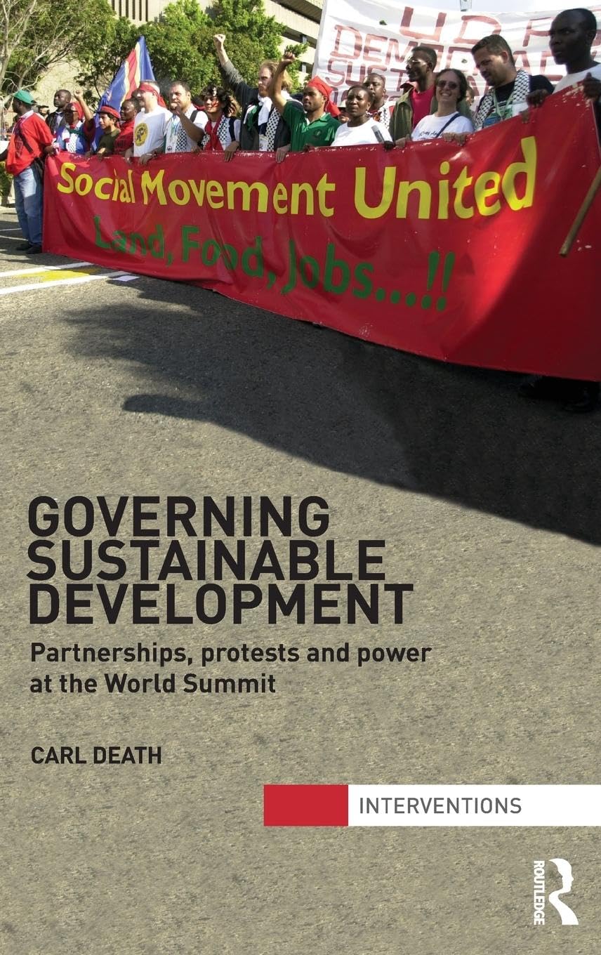 Governing Sustainable Development: Partnerships, Protests and Power at the World Summit (Interventions),New