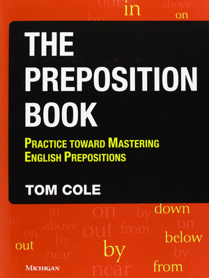 The Preposition Book: Practice toward Mastering English Prepositions,Used