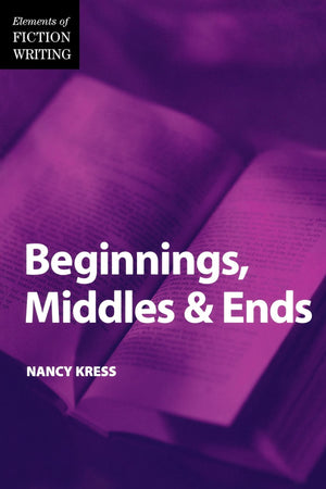 Elements of Fiction Writing  Beginnings, Middles & Ends,New