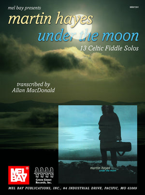Martin Hayes Under The Moon: 13 Celtic Fiddle Solos