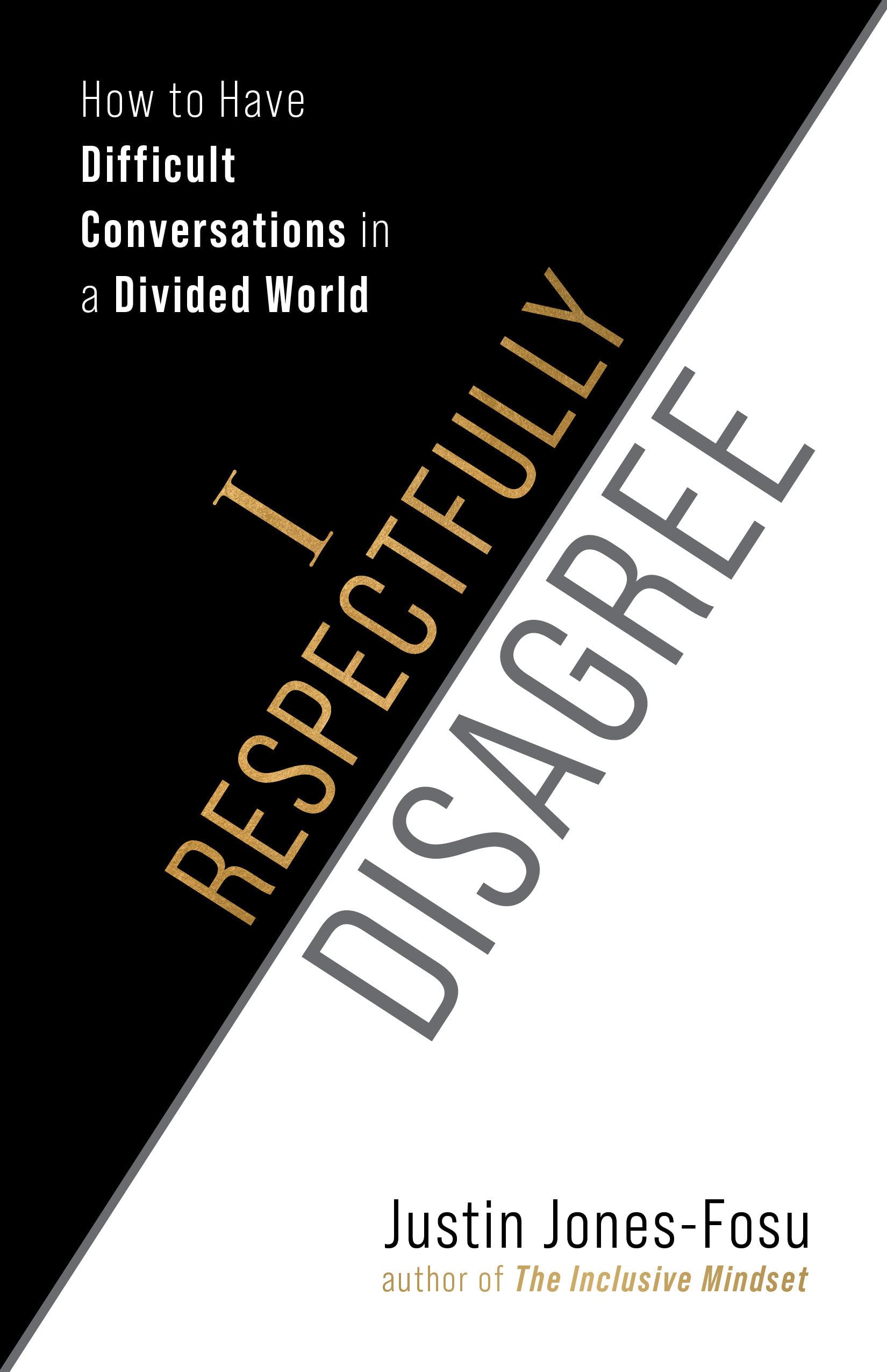 I Respectfully Disagree: How To Have Difficult Conversations In A Divided World,Used