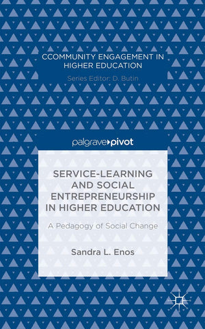 ServiceLearning and Social Entrepreneurship in Higher Education: A Pedagogy of Social Change (Community Engagement in Higher Ed,Used