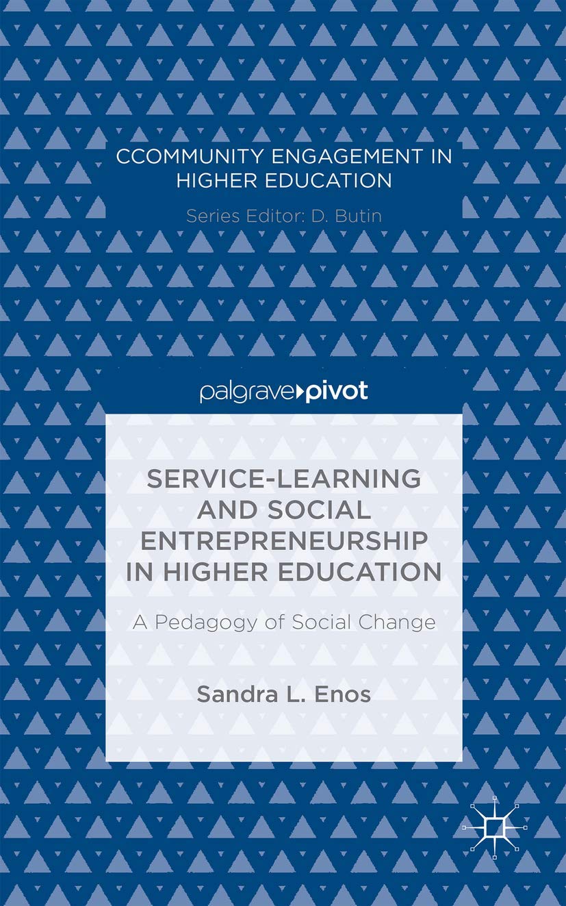 ServiceLearning and Social Entrepreneurship in Higher Education: A Pedagogy of Social Change (Community Engagement in Higher Ed,Used