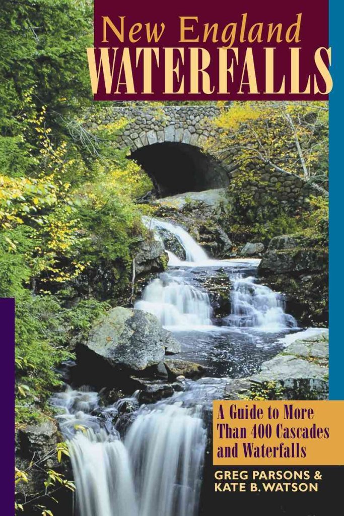 New England Waterfalls: A Guide to More Than 400 Cascades and Waterfalls,Used
