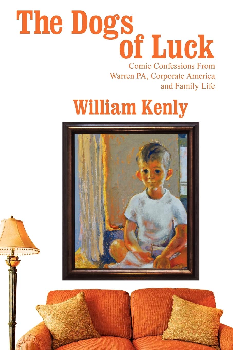 The Dogs of Luck: Comic Confessions from Warren PA, Corporate America and Family Life,Used