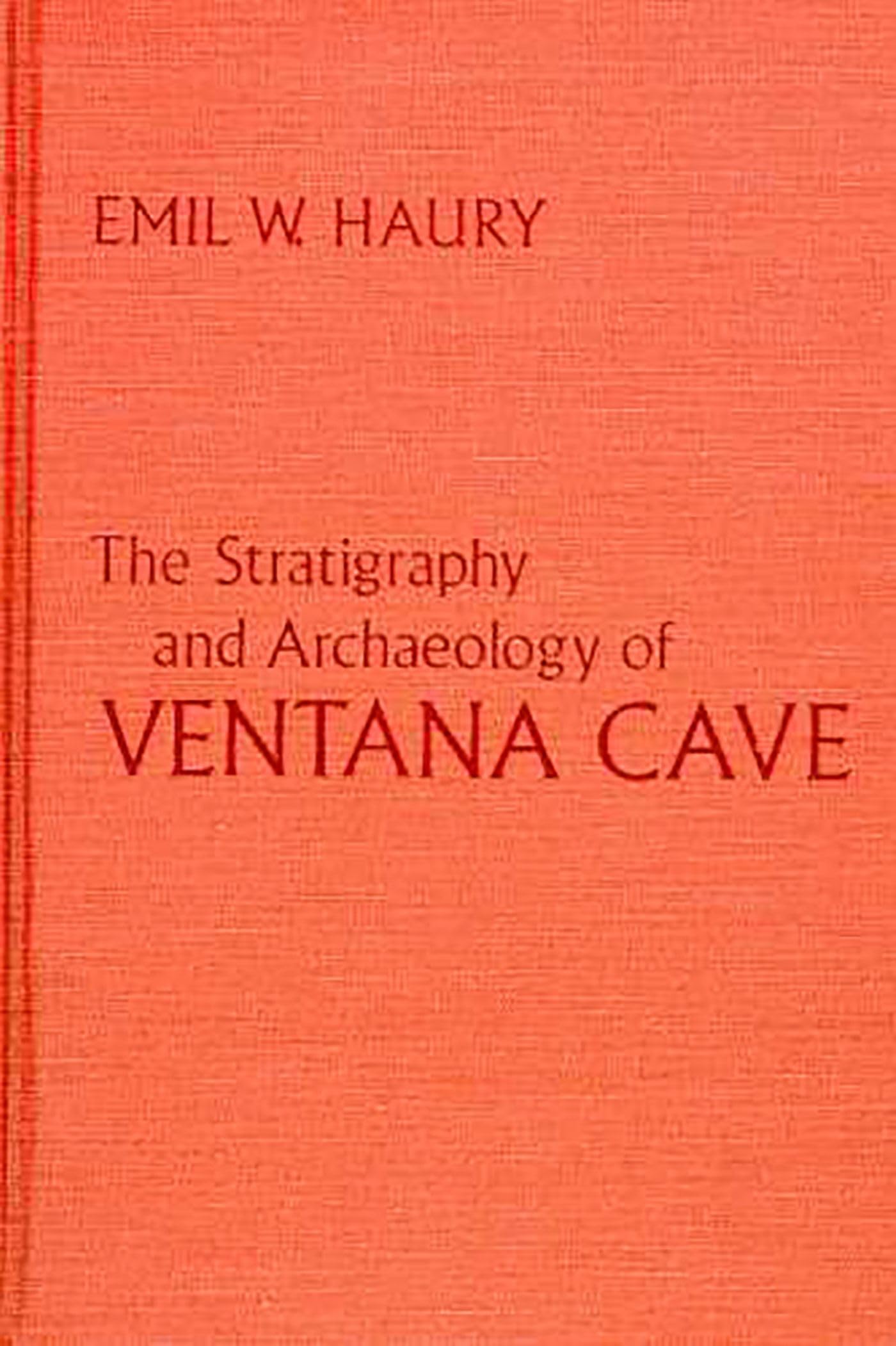 The Stratigraphy and Archaeology of Ventana Cave,Used