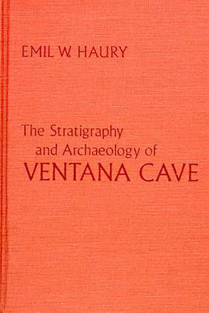 The Stratigraphy and Archaeology of Ventana Cave,Used